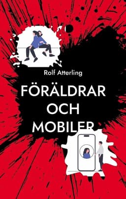 Föräldrar och mobiler : en komisk guide för digital balans i den mobila världen
