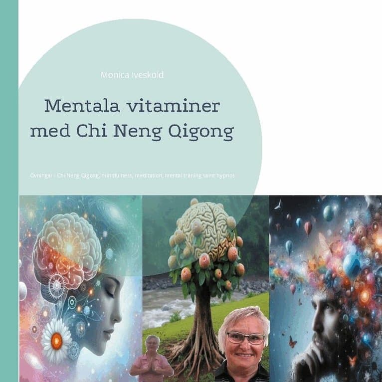 Mentala vitaminer med Chi Neng Qigong: Övningar i Chi Neng Qigong, mindfulness, meditation, mental träning samt hypnos
