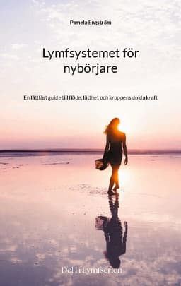 Lymfsystemet för nybörjare : En lättläst guide till flöde, lätthet och krop