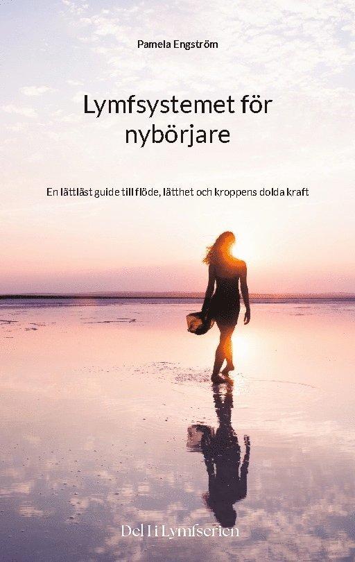 Lymfsystemet för nybörjare : En lättläst guide till flöde, lätthet och krop