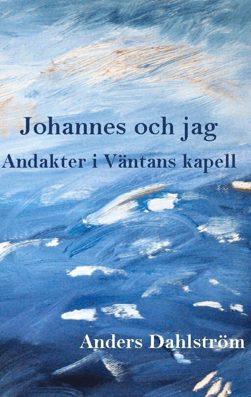 Johannes och jag : andakter i Väntans kapell