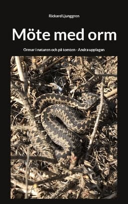 Möte med orm: Ormar i naturen och på tomten - Andra upplagan
