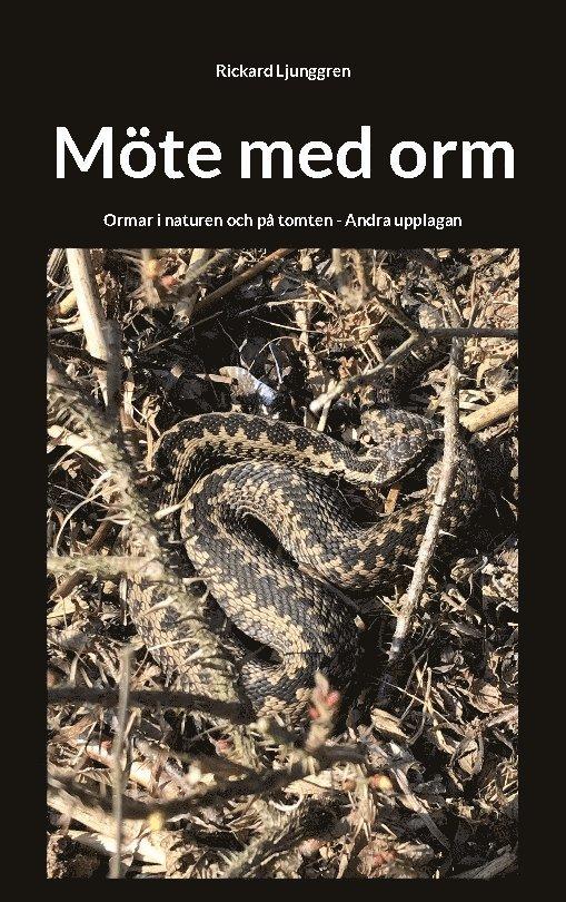 Möte med orm: Ormar i naturen och på tomten - Andra upplagan