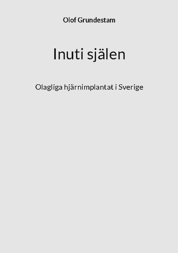 Inuti själen : olagliga hjärnimplantat i Sverige