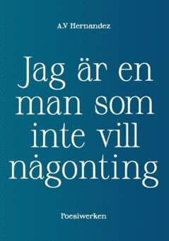 Jag är en man som inte vill någonting