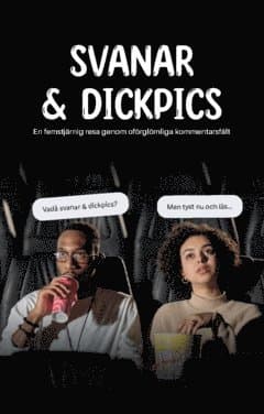 Svanar & dickpics : En femstjärnig resa genom oförglömliga kommentarsfält