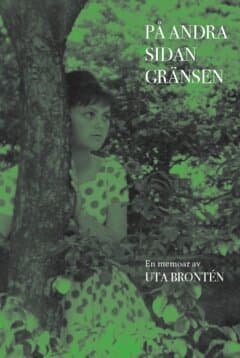 På andra sidan gränsen : en memoar av Uta Brontén