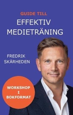 Guide till effektiv medieträning : workshop i bokformat