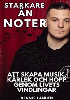 Starkare än noter : att skapa musik, kärlek och hopp genom livets vindlingar
