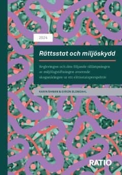 Rättsstat och miljöskydd : regleringen och den följande tillämpningen av miljölagstiftningen avseende skogsnäringen ur ett rättsstatsperspektiv