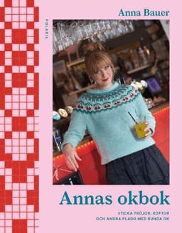 Annas okbok : sticka tröjor, koftor och andra plagg med runda ok