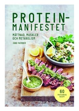 Proteinmanifestet : mättnad, muskler och metabolism