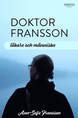 Doktor Fransson : läkare och människa