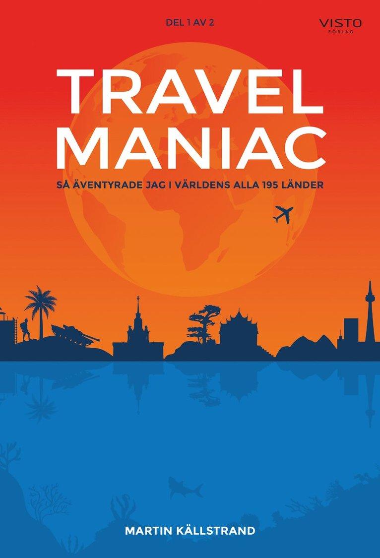 Travelmaniac : så äventyrade jag i världens alla 195 länder