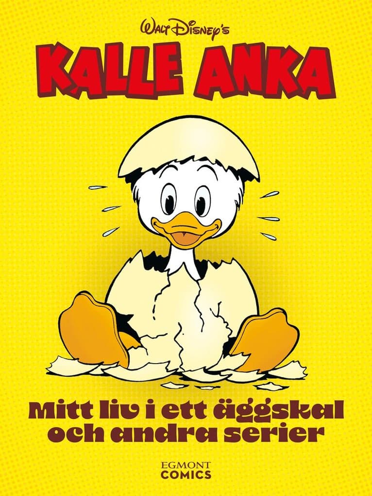Kalle Anka : mitt liv i ett äggskal och andra serier