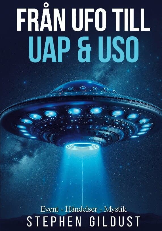 Från UFO till UAP & USO : event, händelser & mystik med flygande tefat