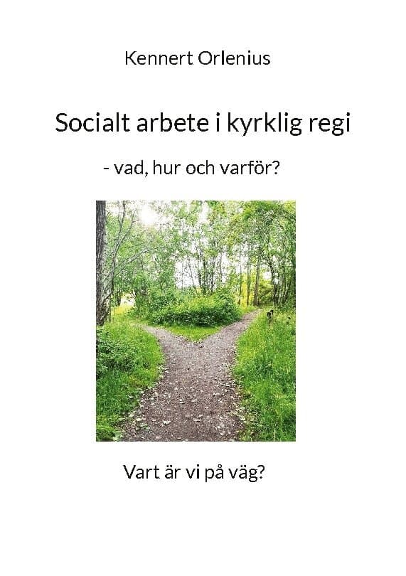 Socialt arbete i kyrklig regi : vad, hur och varför?