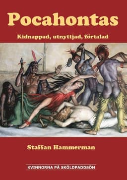 Pocahontas : kidnappad, utnyttjad, förtalad