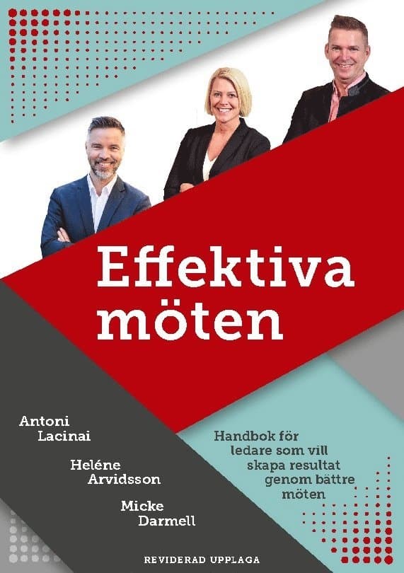 Effektiva möten : handbok för ledare som vill skapa resultat genom bättre möten
