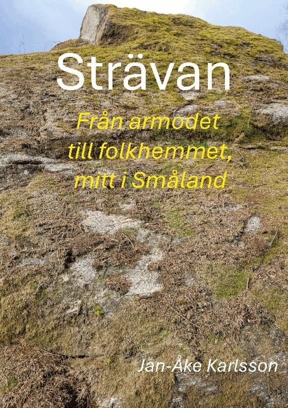 Strävan: Från armod till folkhem, mitt i Småland