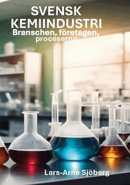 Svensk kemiindustri: Branschen, företagen och processerna
