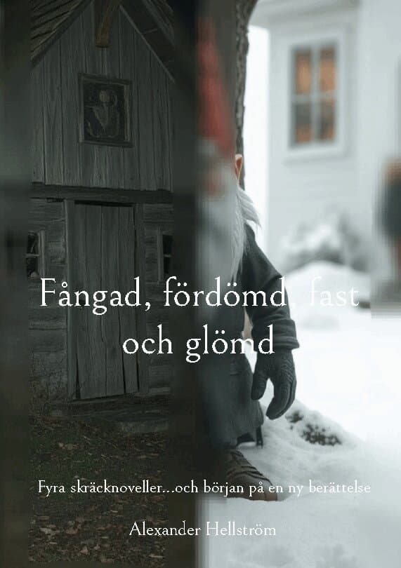 Fångad, fördömd, fast och glömd : fyra skräcknoveller...och början på en ny