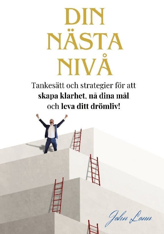 Din Nästa Nivå: Tankesätt och strategier för att skapa klarhet, nå dina mål och leva ditt drömliv!