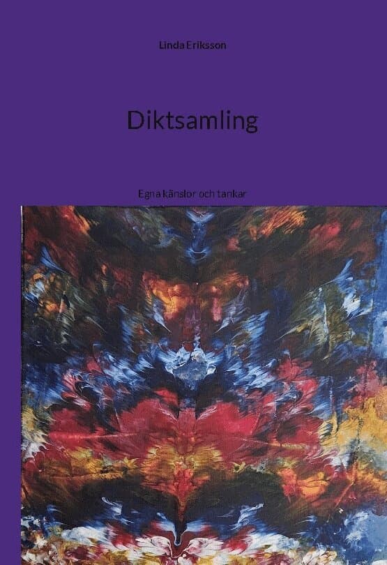 Diktsamling : egna känslor och tankar