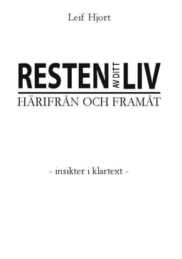 Resten av ditt liv : härifrån och framåt - insikter i klartextv