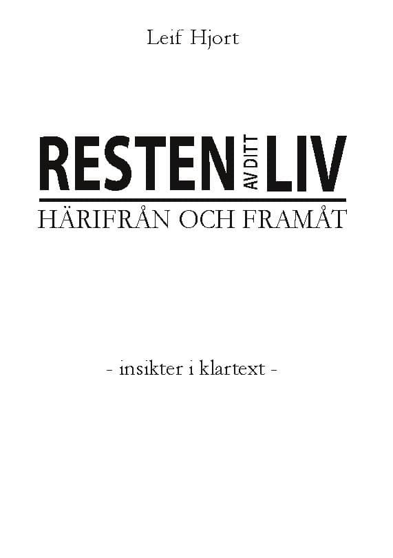 Resten av ditt liv : härifrån och framåt - insikter i klartextv