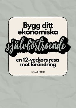 Bygg ditt ekonomiska självförtroende : en 12-veckors resa mot förändring