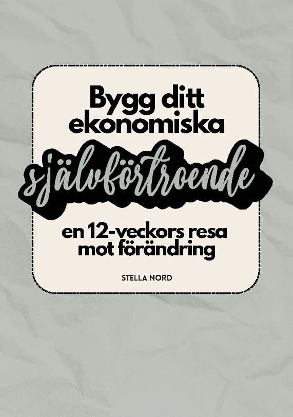 Bygg ditt ekonomiska självförtroende : en 12-veckors resa mot förändring