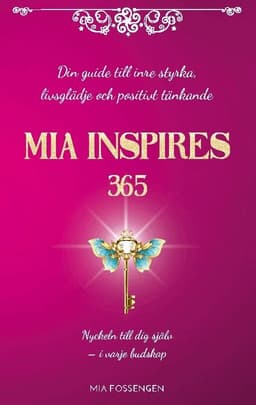 MIA Inspires 365: Din guide till inre styrka, livsglädje och positivt tänkande