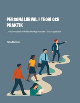 Personalurval I Teori Och Praktik: Urvalsprocesser och bedömningsmetoder i offentlig sektor