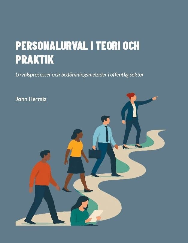 Personalurval I Teori Och Praktik: Urvalsprocesser och bedömningsmetoder i offentlig sektor