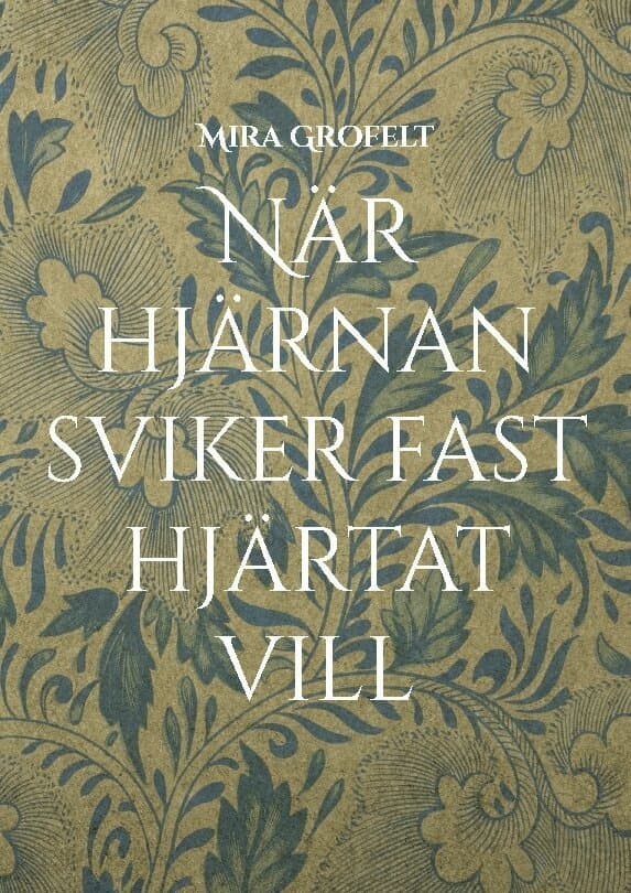 När hjärnan sviker fast hjärtat vill : mina dagar med bipolär sjukdom, ångest och kontrollbehov