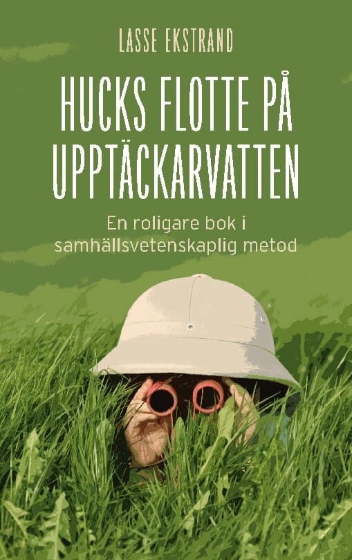 Hucks flotte på upptäckarvatten: En roligare bok i samhällsvetenskaplig metod
