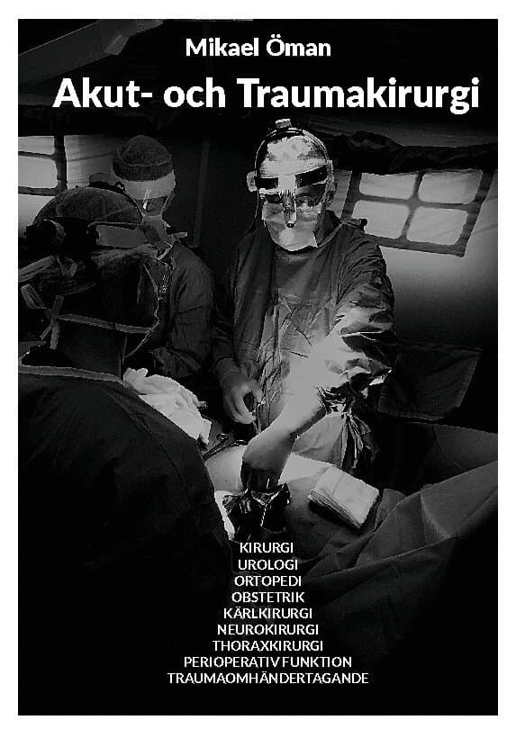 Akut och Traumakirurgi: Kirurgi Urologi Ortopedi Obstetrik Kärlkirurgi Neurokirurgi Thoraxkirurgi Perioperativ Funktion Traumaomhändertagande