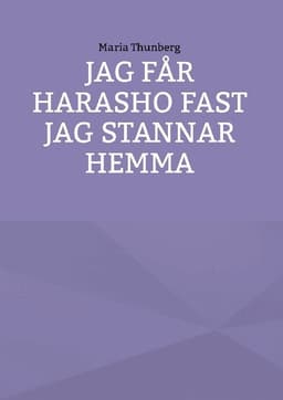 Jag får Harasho fast jag stannar hemma