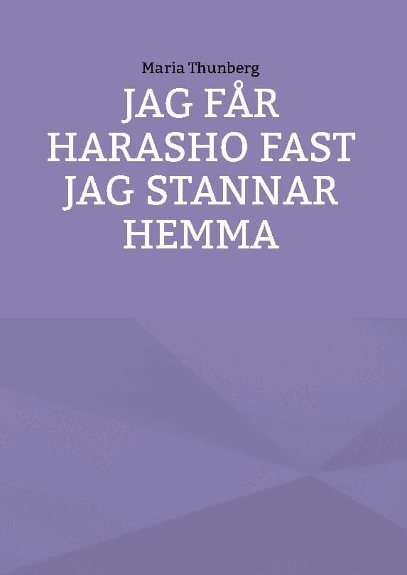Jag får Harasho fast jag stannar hemma