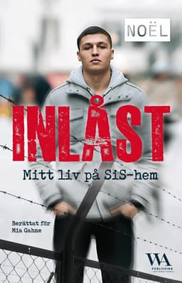 Inlåst : mitt liv på SiS-hem