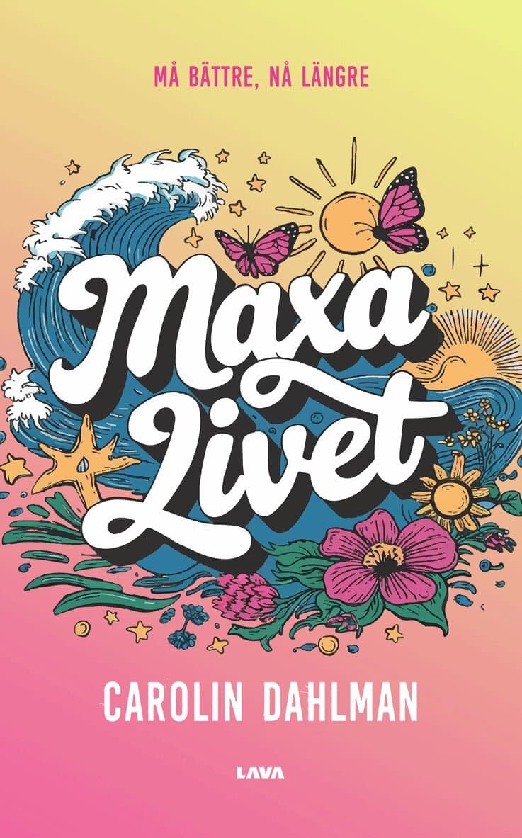 Maxa livet : må bättre, nå längre
