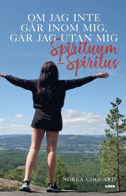 Om jag inte går inom mig , går jag utan mig : spirituum - spiritus