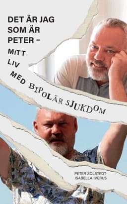 Det är jag som är Peter : mitt liv med bipolär sjukdom