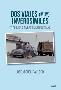 Dos viajes (muy) inverosímiles (y algunas inverosimilitudes más)