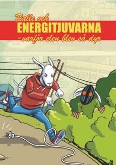Palle och Energitjuvarna : varför elen blev så dyr