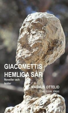 Giacomettis hemliga sår : noveller och texter