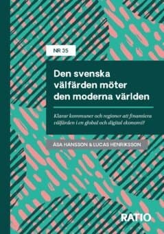 Den svenska välfärden möter den moderna världen : klarar kommuner och regioner att finansiera välfärden i en global och digital ekonomi?