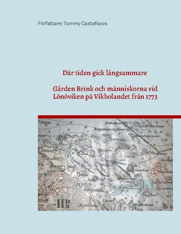 Där tiden gick långsammare: Gården Brink vid Lönöviken på Vikbolandet genom två sekler