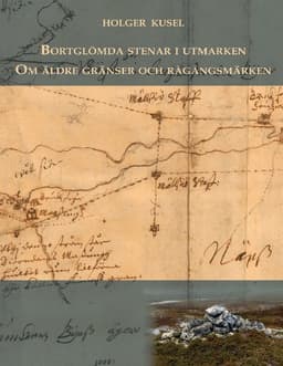 Bortglömda stenar i utmarken : Om äldre gränser och rågångsmärken